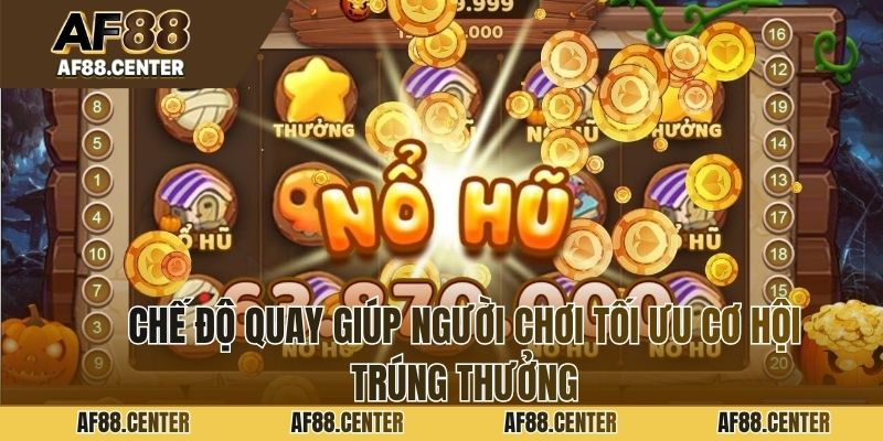 Chế độ quay giúp người chơi tối ưu cơ hội trúng thưởng