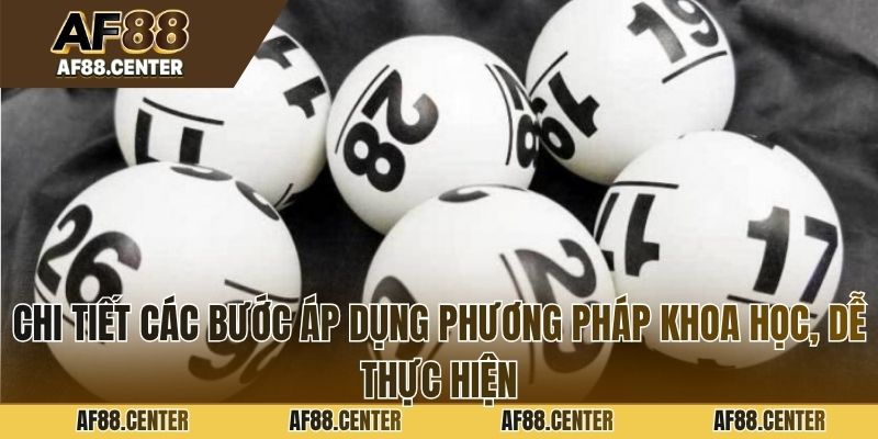 Chi tiết các bước áp dụng phương pháp khoa học, dễ thực hiện