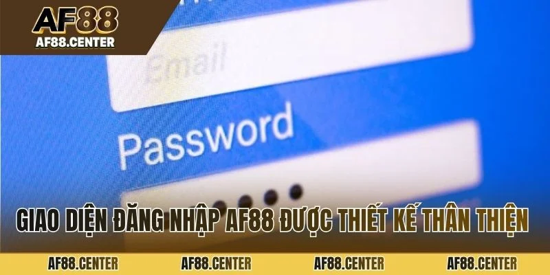 Giao diện đăng nhập af88 được thiết kế thân thiện người dùng