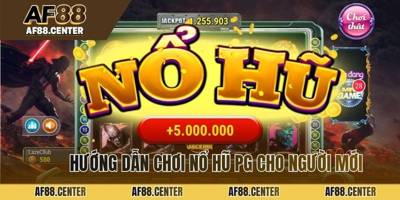 Hướng dẫn chơi nổ hũ PG cho người mới