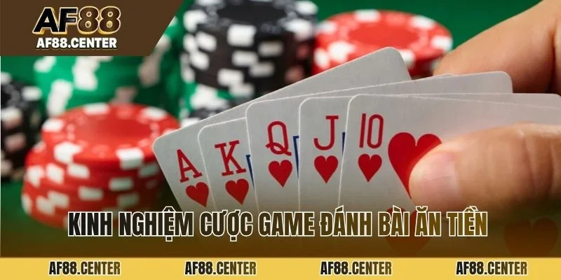 Kinh nghiệm cược game đánh bài ăn tiền hiệu quả nhất