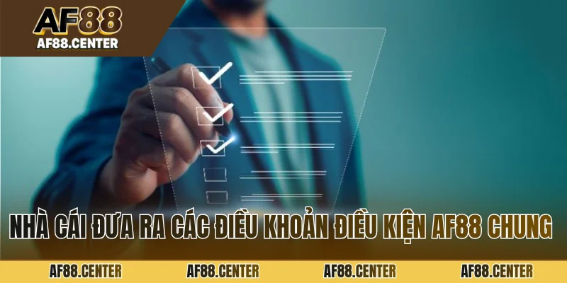 Nhà cái đưa ra các điều khoản điều kiện AF88 chung