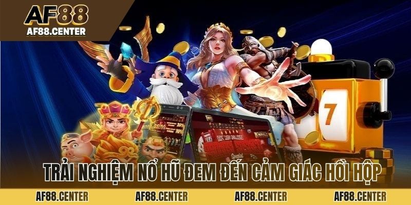 Trải nghiệm nổ hũ đem đến cảm giác hồi hộp